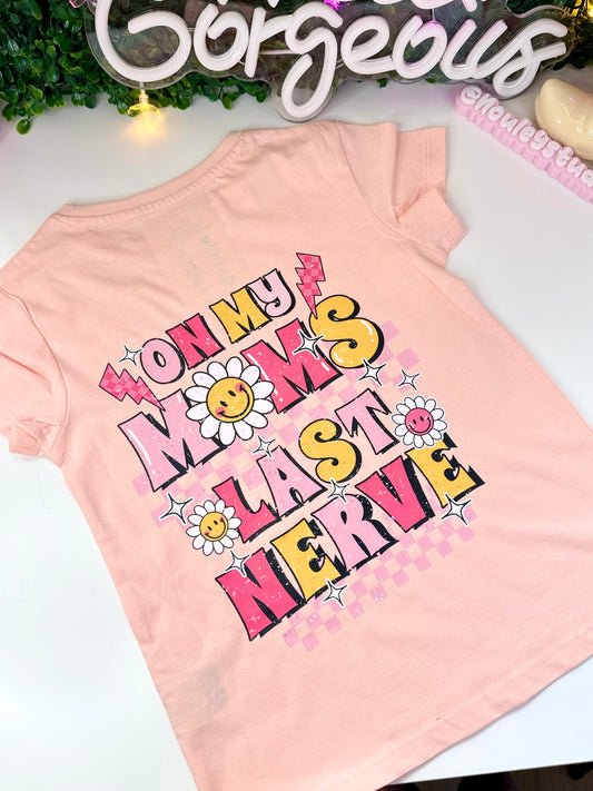 T-Shirt | On my Mom last Nerve (Pre-order)